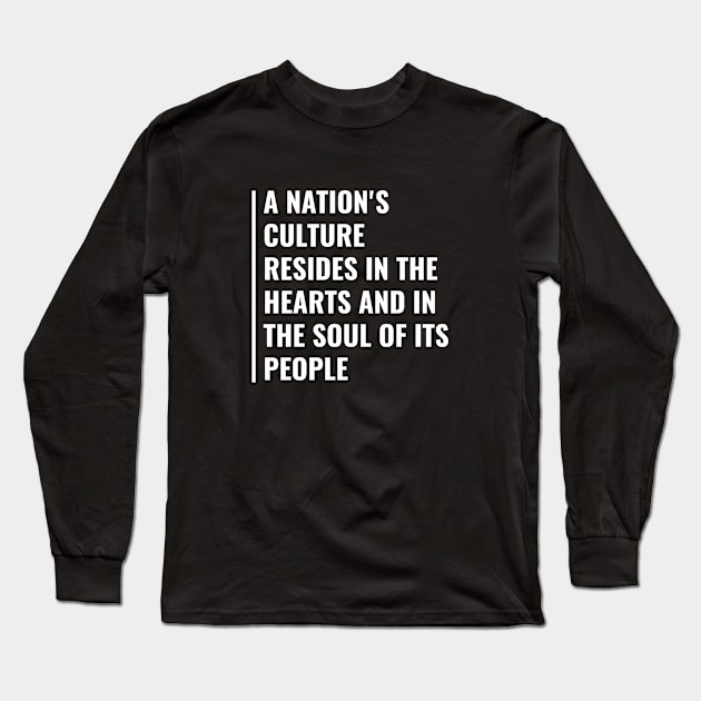 Nation's Culture is in Souls and Hearts of Its People Long Sleeve T-Shirt by kamodan